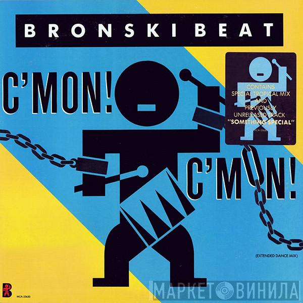  Bronski Beat  - C'mon! C'mon!