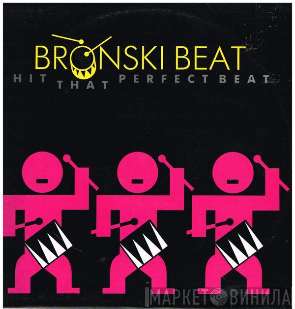  Bronski Beat  - Hit That Perfect Beat