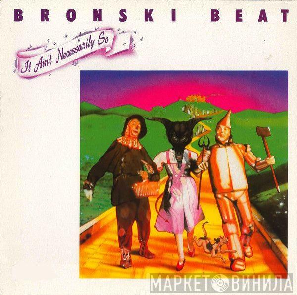  Bronski Beat  - It Ain't Necessarily So