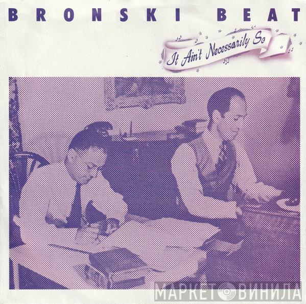  Bronski Beat  - It Ain't Necessarily So