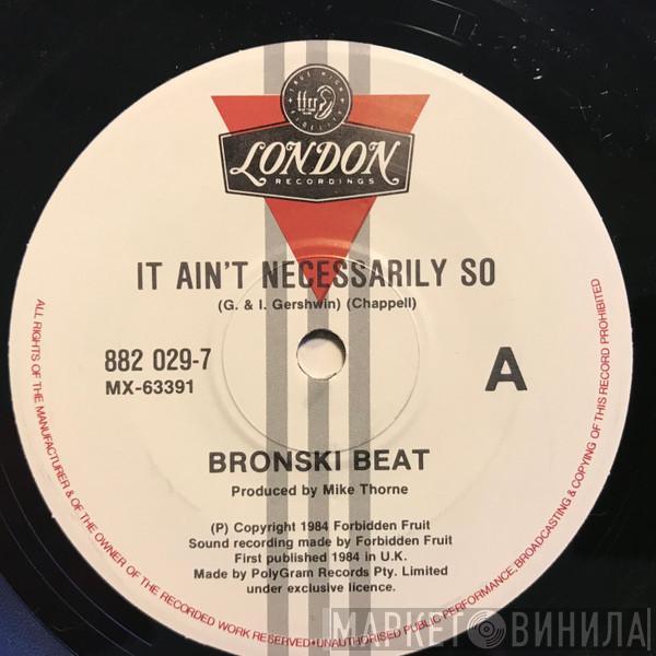  Bronski Beat  - It Ain't Necessarily So
