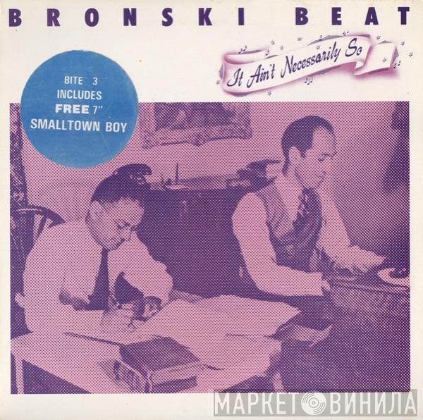  Bronski Beat  - It Ain't Necessarily So