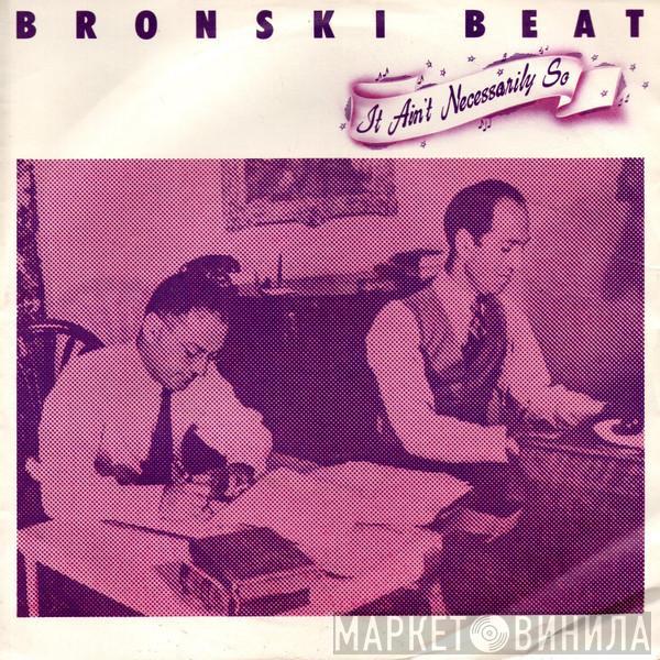 Bronski Beat - It Ain't Necessarily So