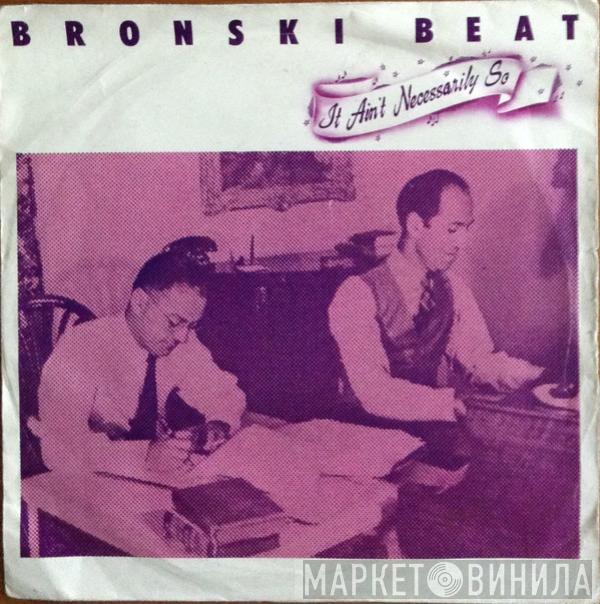  Bronski Beat  - It Ain't Necessarily So