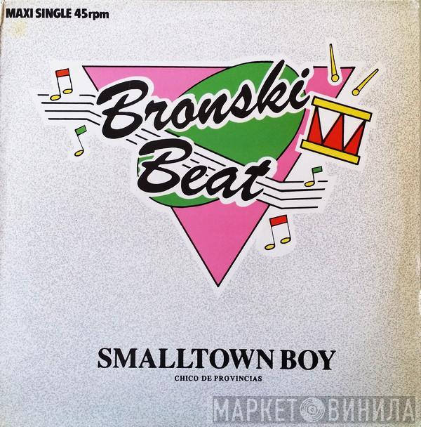  Bronski Beat  - Smalltown Boy = Chico De Provincias