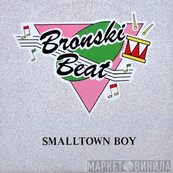  Bronski Beat  - Smalltown Boy