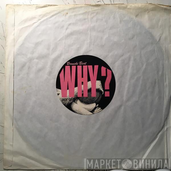  Bronski Beat  - Why? = Por Qué?