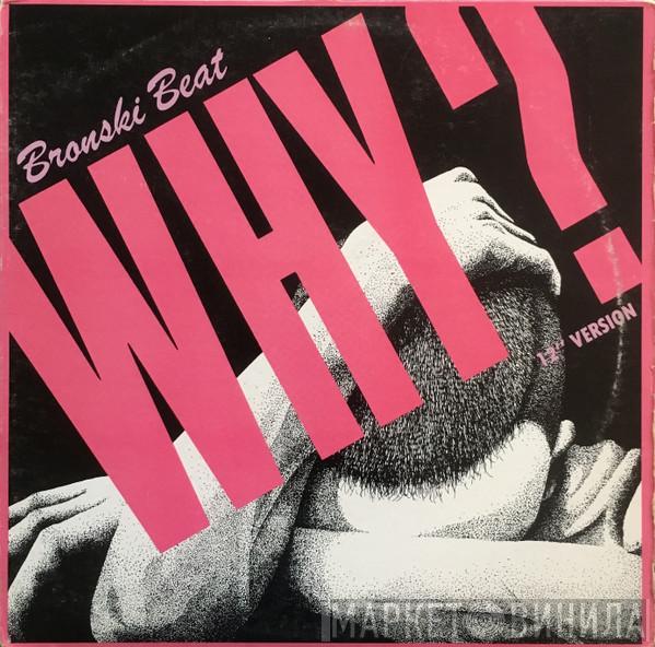  Bronski Beat  - Why? (12" Version)
