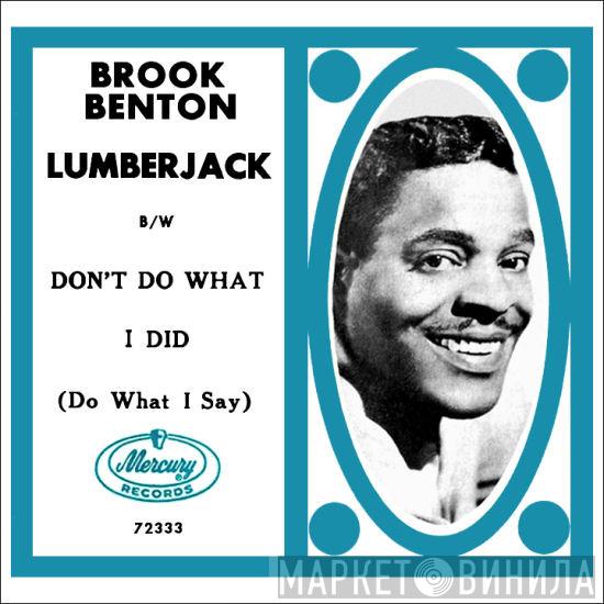  Brook Benton  - Lumberjack / Don't Do What I Did