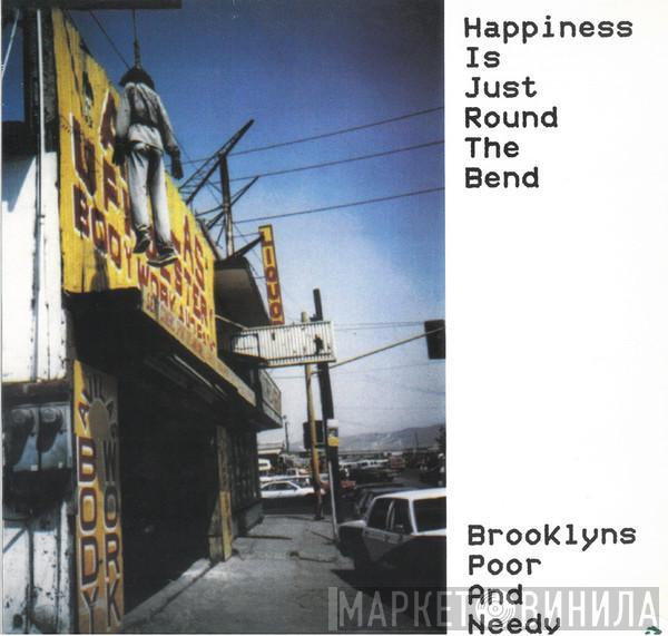  Brooklyn's Poor And Needy  - Happiness Is Just Round The Bend