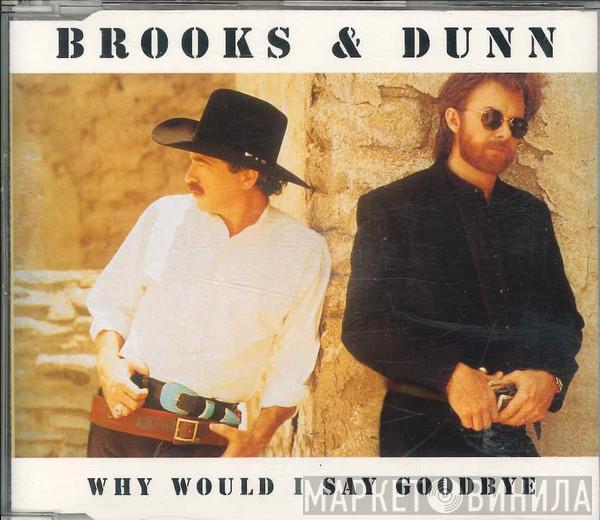 Brooks & Dunn - Why Would I Say Goodbye
