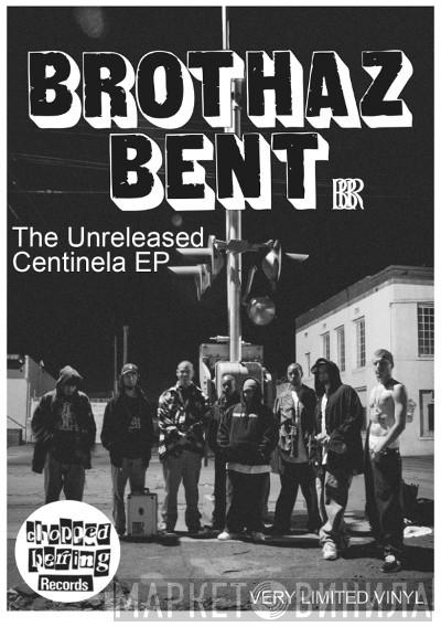 Brothaz Bent - The Unreleased Centinela EP