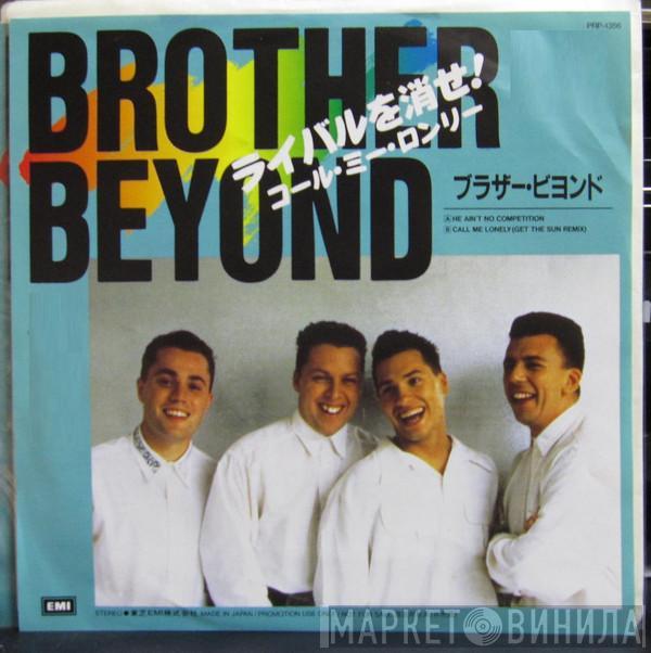  Brother Beyond  - He Ain't No Competition