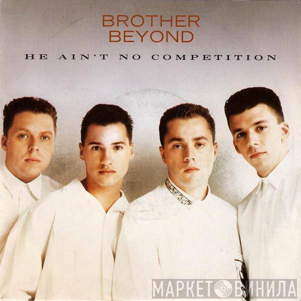  Brother Beyond  - He Ain't No Competition