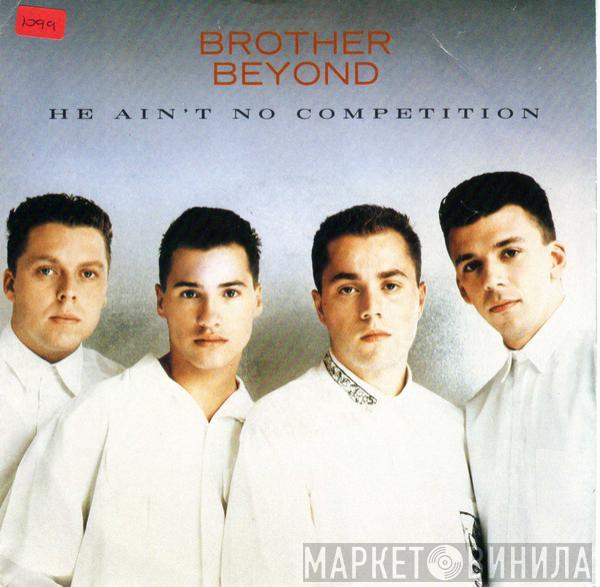 Brother Beyond  - He Ain't No Competition
