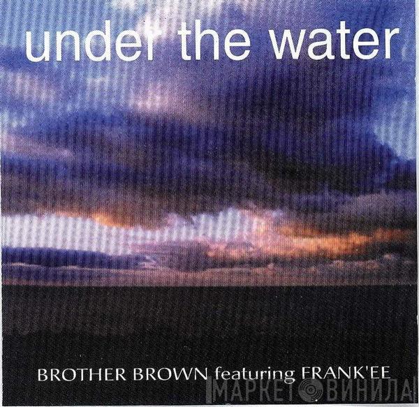 Brother Brown, Frank'ee - Under The Water