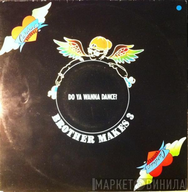  Brother Makes 3  - Do You Wanna Dance?