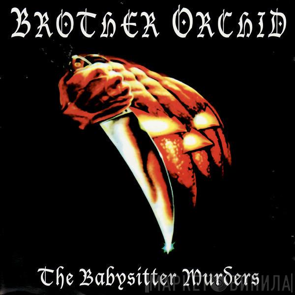 Brother Orchid - The Babysitter Murders
