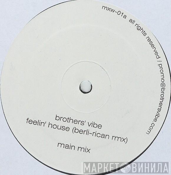 Brothers' Vibe - Feelin' House (Berli-Rican Rmx)