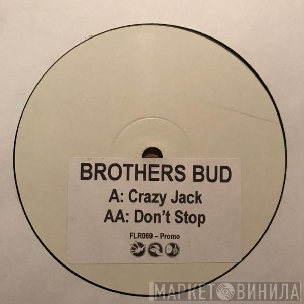 Brothers Bud - Crazy Jack / Don't Stop