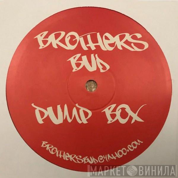 Brothers Bud - Pump Box / Haymaker