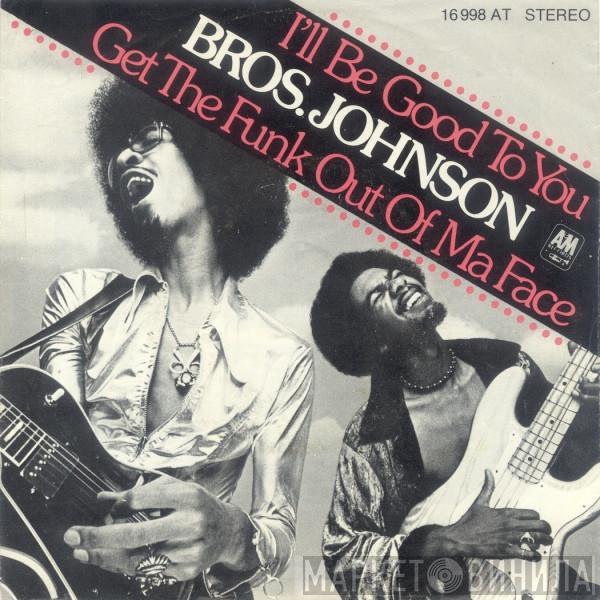  Brothers Johnson  - I'll Be Good To You / Get The Funk Out Ma Face