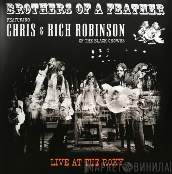 Brothers Of A Feather, Chris Robinson , Rich Robinson - Live At The Roxy