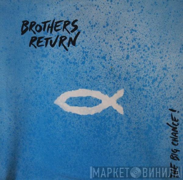 Brothers Return - The Big Chance