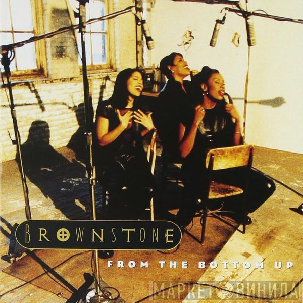 Brownstone - From The Bottom Up