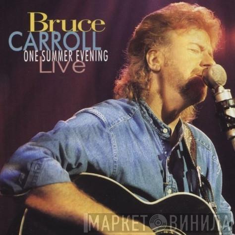 Bruce Carroll - One Summer Evening... Live