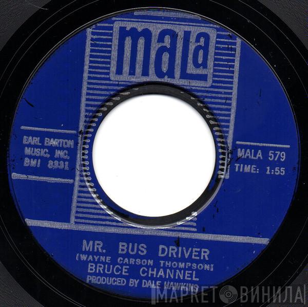  Bruce Channel  - Mr. Bus Driver / It's Me