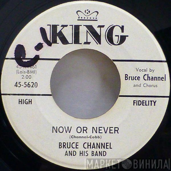  Bruce Channel  - Now Or Never / Will I Ever Love Again