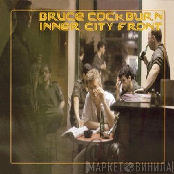  Bruce Cockburn  - Inner City Front