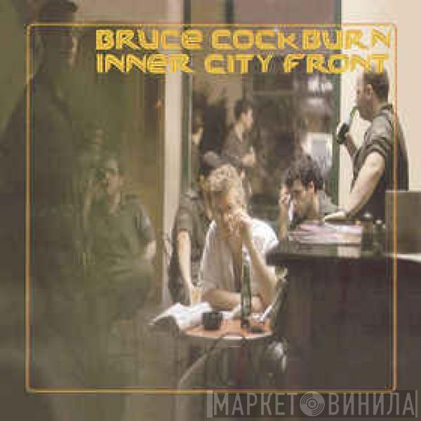  Bruce Cockburn  - Inner City Front