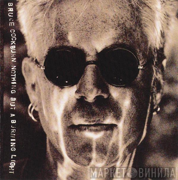  Bruce Cockburn  - Nothing But A Burning Light