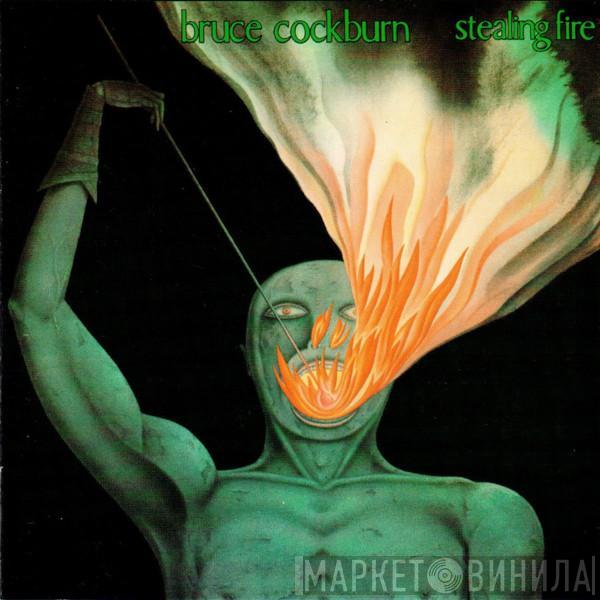  Bruce Cockburn  - Stealing Fire