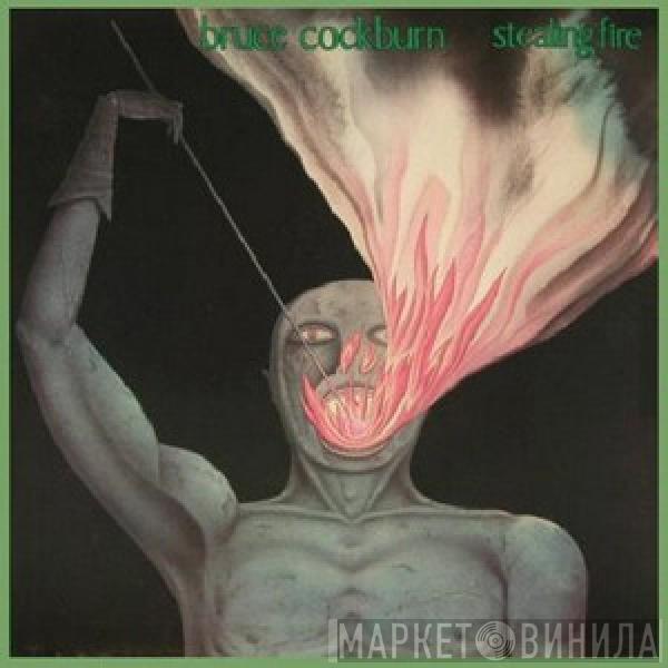  Bruce Cockburn  - Stealing Fire