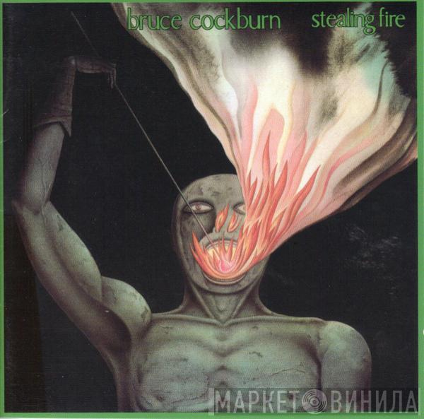  Bruce Cockburn  - Stealing Fire