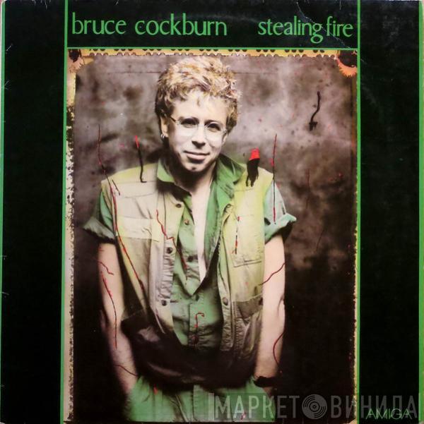  Bruce Cockburn  - Stealing Fire