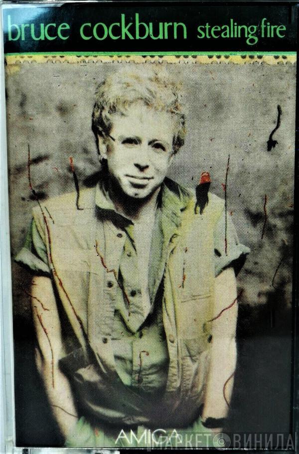  Bruce Cockburn  - Stealing Fire