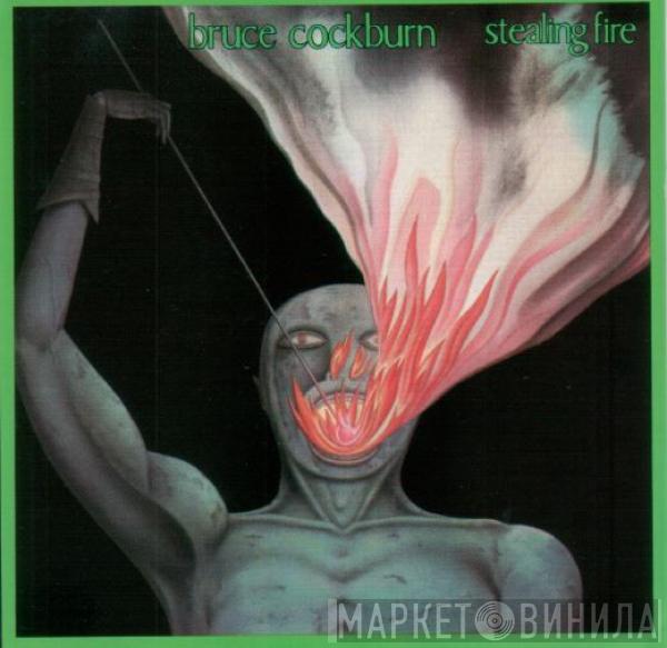  Bruce Cockburn  - Stealing Fire