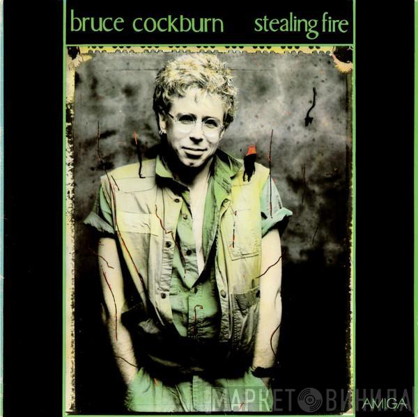  Bruce Cockburn  - Stealing Fire