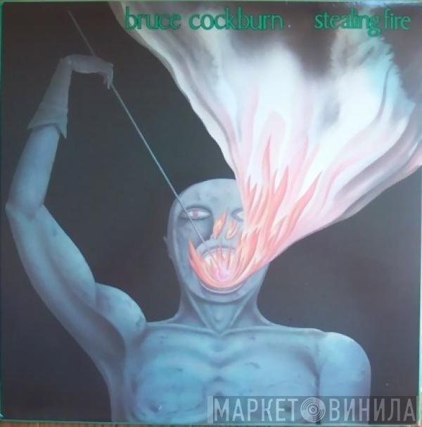  Bruce Cockburn  - Stealing Fire