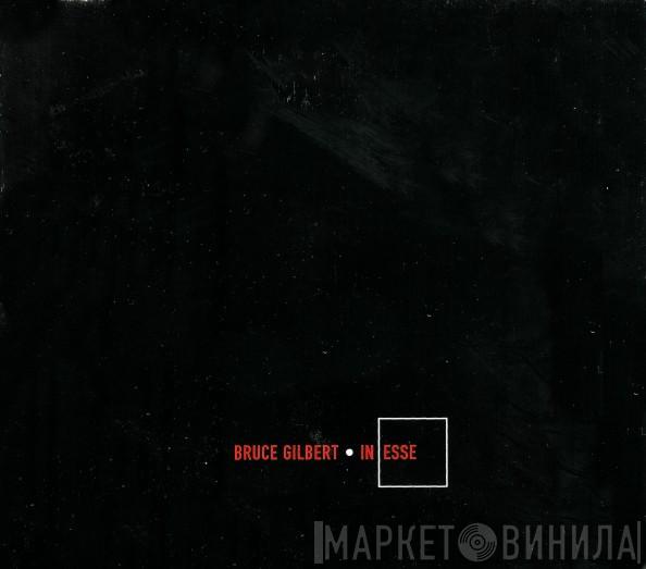 Bruce Gilbert - In Esse