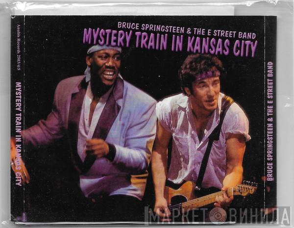  Bruce Springsteen & The E-Street Band  - Mystery Train In Kansas City