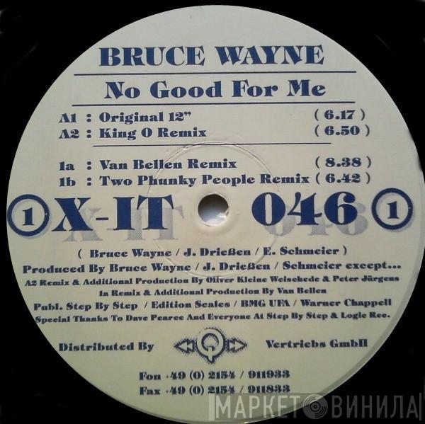  Bruce Wayne  - No Good For Me