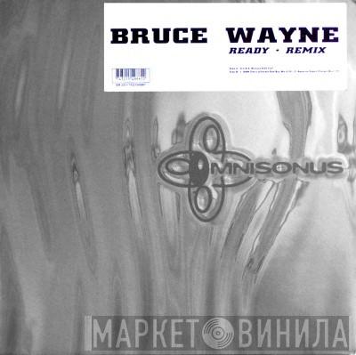  Bruce Wayne  - Ready (Remix)