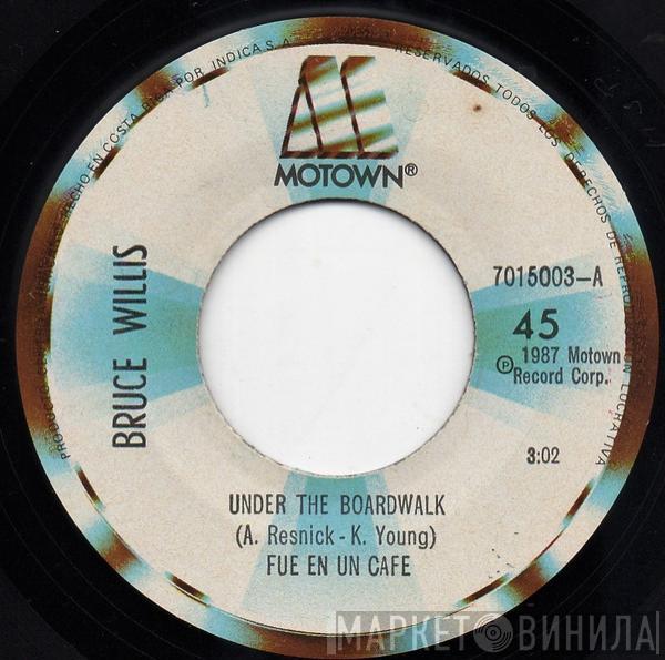  Bruce Willis  - Under The Boardwalk / Fun Time