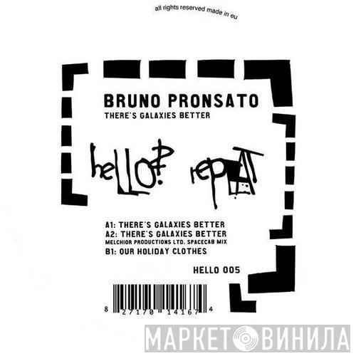 Bruno Pronsato - There's Galaxies Better