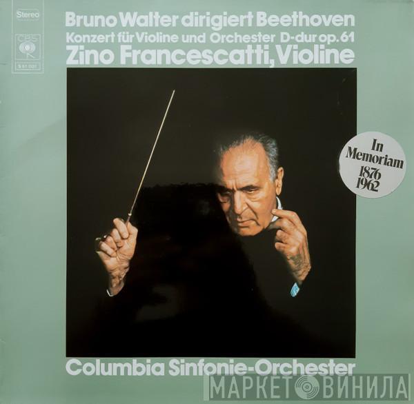 , Bruno Walter , Ludwig van Beethoven , Zino Francescatti  Columbia Symphony Orchestra  - Konzert Für Violine Und Orchester D-dur Op. 61